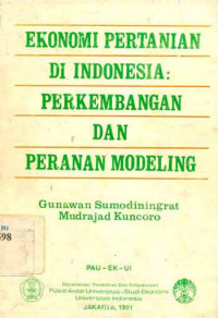 EKONOMI PERTANIAN DI INDONESIA: PERKEMBANGAN DAN PERANAN MODELING