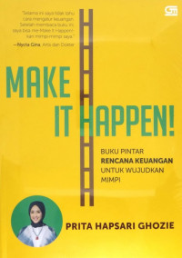 Make It Happen: Buku Pintar Rencana Keuangan untuk Wujudkan Mimpi