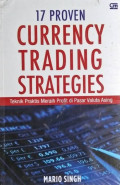 17 PROVEN CURRENCY TRADING STRATEGIES : TEKNIS MERAIH PROFIT DI PASAR VALUTA ASING