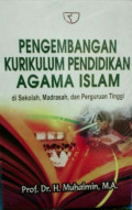 Pengembangan Kurikulum Pendidikan Agama Islam : di Sekolah, Madrasah, dan Perguruan Tinggi