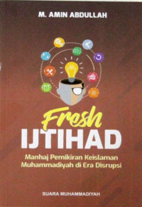 Fresh Ijtihad : Manhaj Pemikiran Keislaman Muhammadiyah di Era Disrupsi