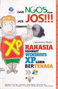 RAHASIA MEMBUAT WINDOWS XP LEBIH BERTENAGA : DARI NGOS JADI JOS