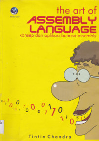 THE ART OF ASSEMBLY LANGUAGE : KONSEP DAN APLIKASI BAHASA ASSEMBLY