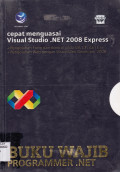 BUKU WAJIB PROGRAMMER.NET : CEPAT MENGUASAI VISUAL STUDIO.NET 2008 EXPRESS