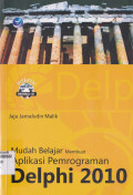 MUDAH BELAJAR MEMBUAT APLIKASI PEMROGRAMAN DELPHI 2010