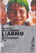 TUANGKAN IMAJINASI LIARMU DENGAN PHOTOSHOP CS4 : IMAJINASI LIAR, TATTO, MENGUBAH KARAKTER WAJAH, SI BREWOK, HARI YANG KELABU, ALGOJO BERDARAH, KELUAR BATAS, ROCK