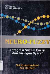 NEURO-FUZZY : INTEGRASI SISTEM FUZZY DAN JARINGAN SYARAF ED.1