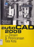 PANDUAN APLIKATIF AUTOCAD 2009 UNTUK DESAIN & PERENCANAAN TATA KOTA