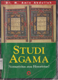 STUDI AGAMA NORMATIVITAS ATAU HISTORISITAS?