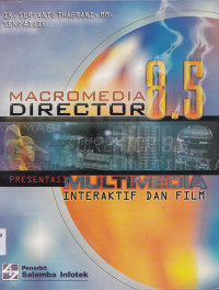 MACROMEDIA DIRECTOR 8.5: PRESENTASI MULTIMEDIA INTERAKTIF DAN FILM