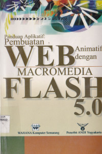 PANDUAN APLIKATIF: PEMBUATAN WEB ANIMATIF DENGAN MACROMEDIA FLASH 5.0