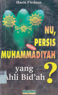 NU, PERSIS ATAU MUHAMMADIYAH YANG AHLI BID'AH?