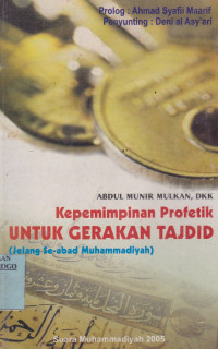 KEPEMIMPINAN PROFETIK UNTUK GERAKAN TAJDID (JELANG SE-ABAD MUHAMMADIYAH)