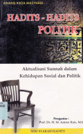 HADITS-HADITS POLITIK: AKTUALISASI SUNNAH DALAM KEHIDUPAN SOSIAL DAN POLITIK