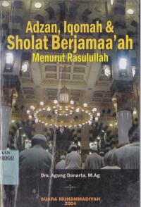 ADZAN, IQOMAH & SHOLAT BERJAMAAN MENURUT RASULULLAH