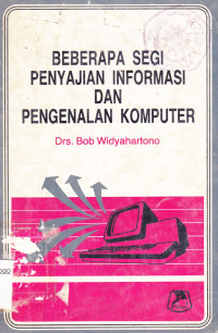 BEBERAPA SEGI PENYAJIAN INFORMASI DAN PENGENALAN KOMPUTER