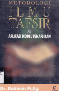 METODOLOGI ILMU TAFSIR DAN APLIKASI MODEL PENAFSIRAN