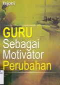 GURU SEBAGAI MOTIVATOR PERUBAHAN