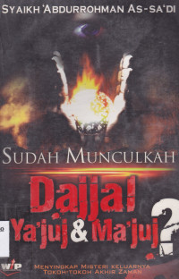 SUDAH MUNCULKAH DAJJAL, YA'JUJ & MA'JUJ?: MENYINGKAP MISTERI KELUARNYA TOKOH-TOKOH AKHIR ZAMAN