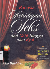 RAHASIA KEHIDUPAN SEKS DARI NABI HINGGA PARA KYAI : MEWARISKAN GENETIKA ILAHIAH MENURUT AL-QUR'AN DAN HADIS