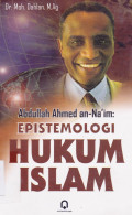 ABDULLAH AHMED AN-NA'IM: EPISTEMOLOGI HUKUM ISLAM