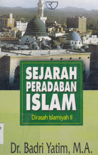 SEJARAH PERADABAN ISLAM DIRASAH ISLAMIYAH II