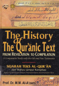 THE HISTORY THE QUR'ANIC TEXT FROM REVELATION TO COMPILATION : SEJARAH TEKS AL-QUR'AN DARI WAHYU SAMPAI KOMPILASI