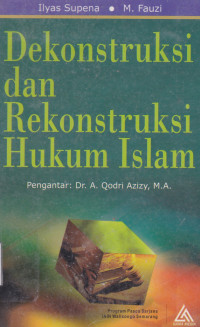 DEKONSTRUKSI DAN REKONSTRUKSI HUKUM ISLAM