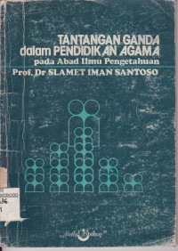 TANTANGAN GANDA DLM PENDIDIKAN AGAMA PADA ABAD ILMU PENGETAHUAN