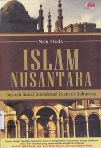 ISLAM NUSANTARA : SEJARAH SOSIAL INTELEKTUAL ISLAM DI INDONESIA