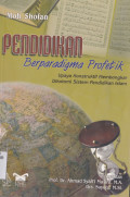 PENDIDIKAN BERPARADIGMA PROFETIK : UPAYA KONSTRUKTIF MEMBONGKAR DIKOTOMI SISTEM PENDIDIKAN ISLAM