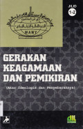 GERAKAN KEAGAMAAN DAN PEMIKIRAN JILID 1-2 : AKAR IDIOLOGIS DAN PENYEBARANNYA