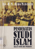 PENDEKATAN STUDI ISLAM DALAM TEORI DAN PRAKTEK