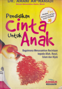 PENDIDIKAN CINTA UNTUK ANAK BAGAIMANA MENANAMKAN KECINTAAN KEPADA ALLAH, RASUL, ISLAM DAN HIJAB