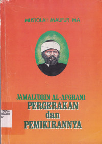 JAMALUDDIN AL-AFGHANI : PERGERAKAN DAN PEMIKIRANNYA