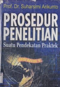 PROSEDUR PENELITIAN SUATU PENDEKATAN PRAKTIK EDISI REVISI V