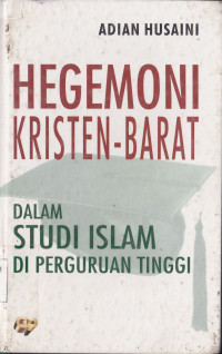 HEGEMONI KRISTEN-BARAT DALAM STUDI ISLAM DI PERGURUAN TINGGI