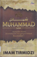 MUHAMMAD SAW : KUMPULAN HADIST KEINDAHAN DAN KEAGUNGAN PRIBADI ROSULULLAH