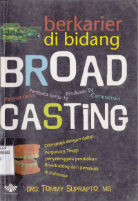 BERKARIER DI BIDANG BROADCASTING: PENYIAR RADIO, PEMBACA BERITA TV, PRODUSER TV, CAMERAMAN