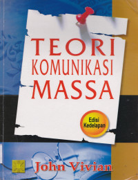 TEORI KOMUNIKASI MASSA : EDISI KEDELAPAN