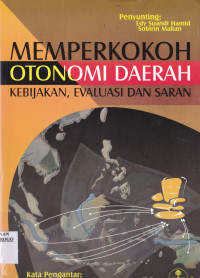 MEMPERKOKOH OTONOMI DAERAH KEBIJAKAN EVALUASI DAN SARAN