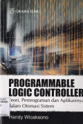 PROGRAMMABLE LOGIC CONTROLLER: TEORI, PEMROGRAMAN DAN APLIKASI DALAM OTOMASI SISTEM