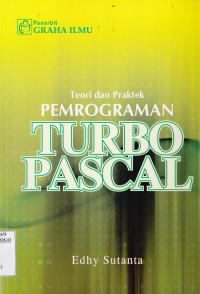 TEORI DAN PRAKTEK PEMROGRAMAN TURBO PASCAL