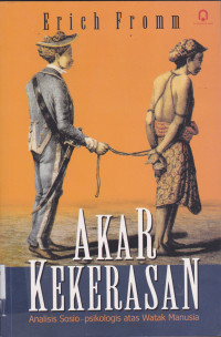 AKAR KEKERASAN ANALISIS SOSIO-PSIKOLOGIS ATAS WATAK MANUSIA