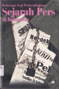 BEBERAPA SEGI PERKEMBANGAN SEJARAH PERS DI INDONESIA