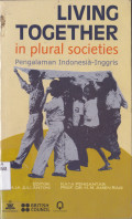 LIVING TOGETHER IN PLURAL SOCIETIES : PENGALAMAN INDONESIA - INGGRIS