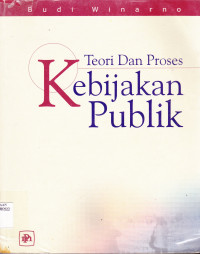 TEORI DAN PROSES KEBIJAKAN PUBLIK