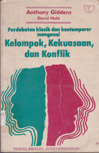 PERDEBATAN KLASIK & KONTEMPORER  KELOMPOK, KEKUASAAN & KONFLIK