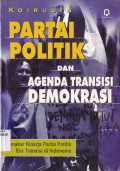 PARTAI POLITIK DAN AGENDA TRANSISI DEMOKRASI: MENAKAR KINERJA PARTAI POLITIK ERA TRANSISI DI INDONESIA