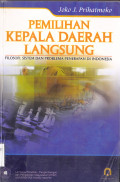 PEMILIHAN KEPALA DAERAH LANGSUNG: FILOSOFI, SISTEM DAN PROBLEMA PENERAPAN DI INDONESIA